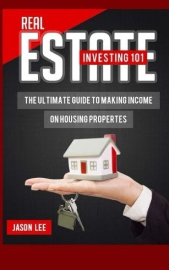 Real Estate Investing 101: The Ultimate Guide to Making Income on Housing Properties