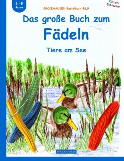 BROCKHAUSEN Bastelbuch Bd.9: Das große Buch zum Fädeln: Tiere am See