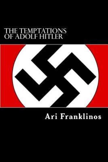 The Temptations of Adolf Hitler: How The War Really Started