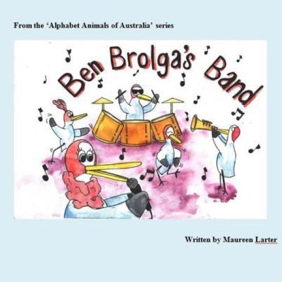 Ben Brolga's Band: Alphabet Animals of Australia