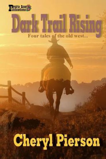Dark Trail Rising: Four Tales of the Old West