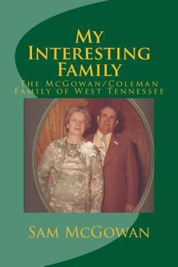 My Interesting Family: The McGowan/Coleman Family of West Tennessee