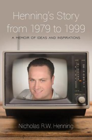 Henning's Story from 1979 to 1999: A Memoir of Ideas and Inspirations