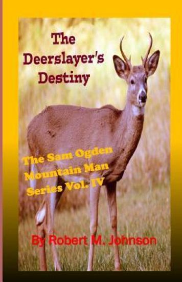 The Deerslayer's Destiny: The Sam Ogden Mountain Man Series