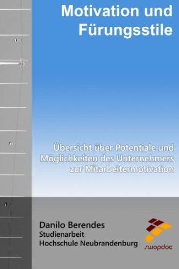 Motivation und Führungsstile: Übersicht über Potentiale und Möglichkeiten des Unternehmers zur Mitarbeitermotivation