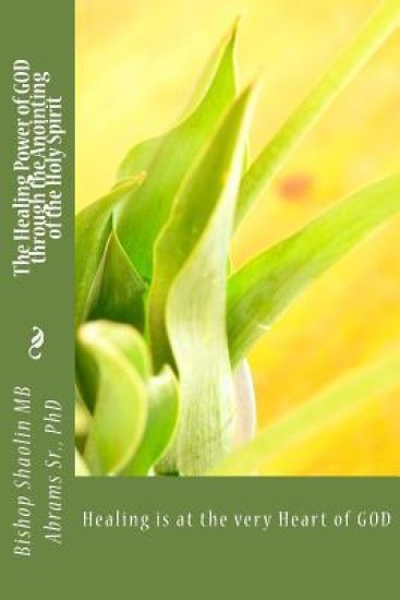 The Healing Power of GOD through the Anointing of the Holy Spirit