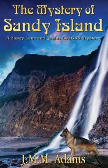 The Mystery of Sandy Island: A Casey Lane and Jackie Lee GSD Mystery