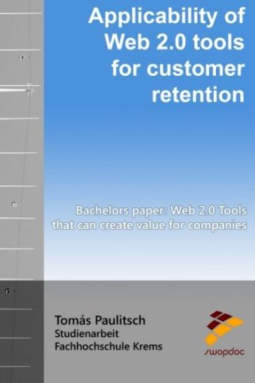 Applicability of Web 2.0 tools for customer retention: BACHELOR'S PAPER: Web 2.0 Tools that can create value for companies