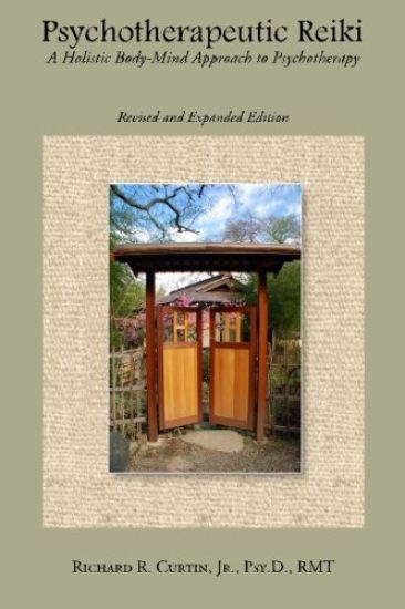 Psychotherapeutic Reiki: A Holistic Body-Mind Approach to Psychotherapy - Revised and Expanded Edition