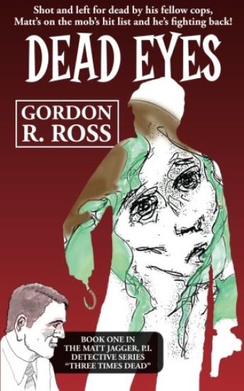 Dead Eyes: Book One in the Matt Jagger, P.I. Triliogy, "Three Times Dead"