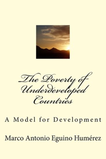 The Poverty of Underveloped Countries: A Model for Development