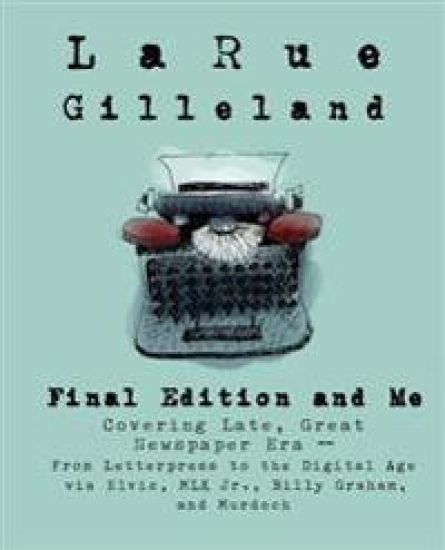 Final Edition and Me: Covering Late, Great Newspaper Era - From Letterpress to Rupert Murdoch