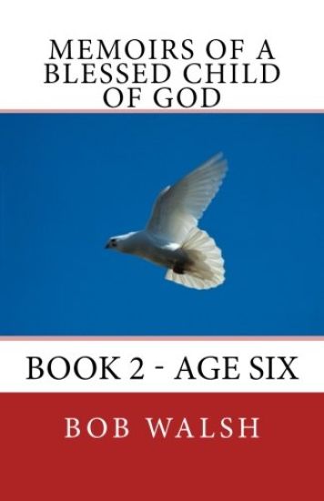 Memoirs of a Blessed Child of God: Book 2 - Age Six