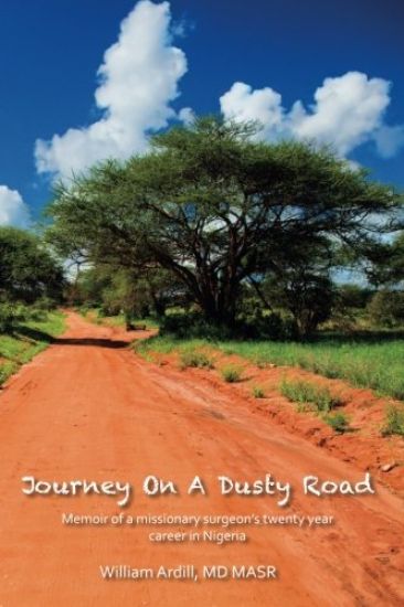 Journey On A Dusty Road: Memoir of a missionary surgeon's twenty year career in Nigeria