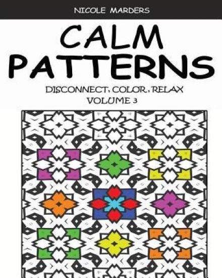 Calm Patterns: Disconnect, Color, Relax Volume 3