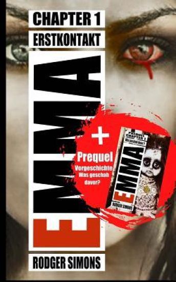 Emma: Chapter 1 - Erstkontakt + Prequel - Vorgeschichte - Was geschah in der Forschungsanlage davor? - Komplettpaket (Psychothriller)