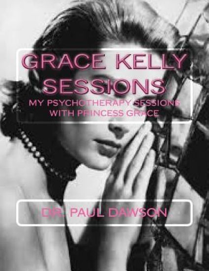 Grace Kelly Sessions: My Psychotherapy Sessions with Princess Grace