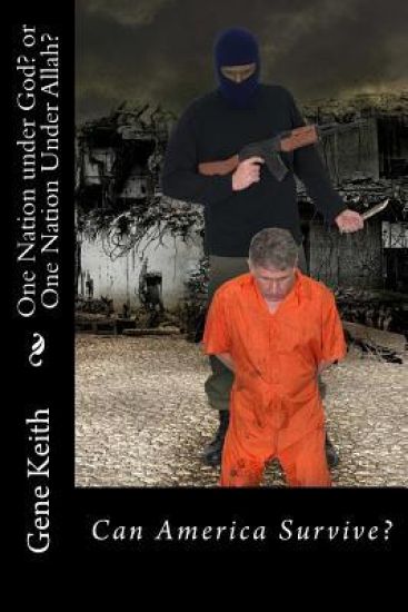 One Nation under God? or One Nation Under Allah?: Can America Survive?