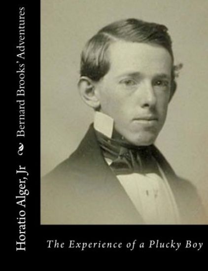 Bernard Brooks' Adventures: The Experience of a Plucky Boy