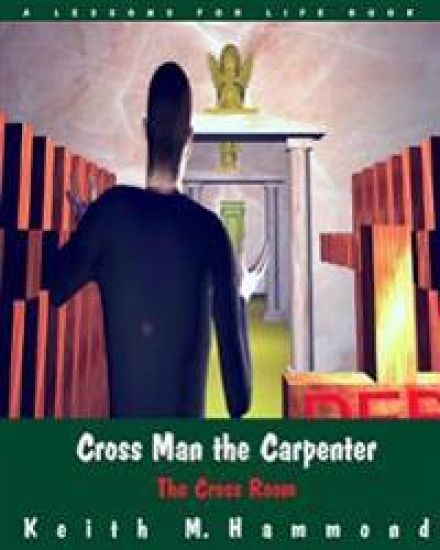Cross Man the Carpenter: The Cross Room