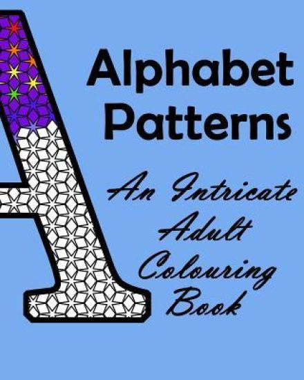 Alphabet Patterns: An Intricate Adult Colouring Book