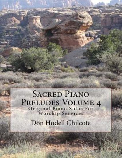Sacred Piano Preludes Volume 4: Original Piano Solos For Worship Services