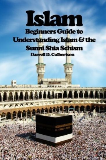 Islam: Beginner's Guide to Understanding Islam & the Sunni Shia Schism