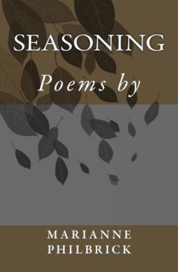 Seasoning: Poems by Marianne Philbrick
