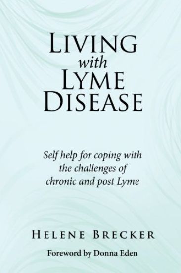 Living with Lyme Disease: Self-help for coping with the challenges of chronic and post-Lyme