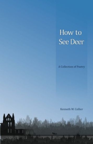 How To See Deer: A Collection of Poetry