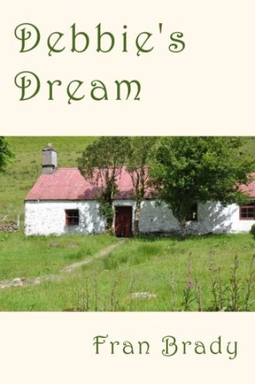 Debbie's Dream: A novel of literary fiction, set in rural Ireland and London and Berkshire in England, between 1972 and 1996. A tale o