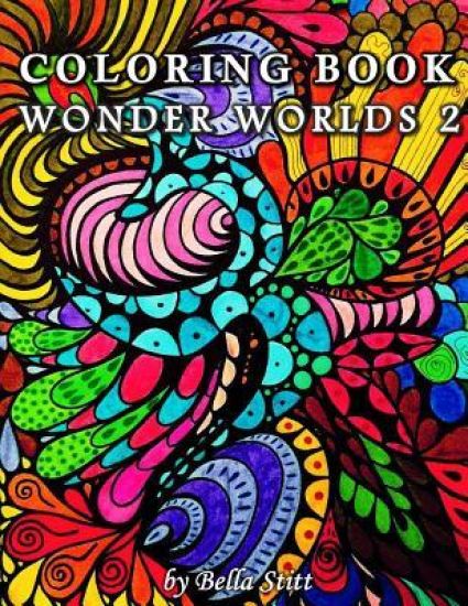Coloring Book Wonder Worlds 2: Relaxing Designs for Calming, Stress and Meditation