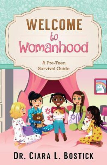 Welcome To Womanhood: A Pre-Teen Survival Guide