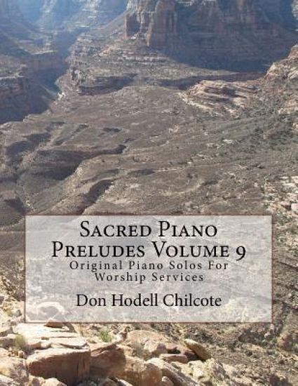Sacred Piano Preludes Volume 9: Original Piano Solos For Worship Services