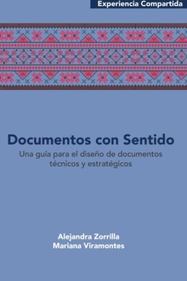 Documentos con sentido: Una guía para el diseño de documentos técnicos y estratégicos.
