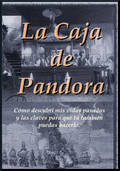 La Caja de Pandora: Cómo descubrí mis vidas pasadas y las claves para que tú también puedas hacerlo