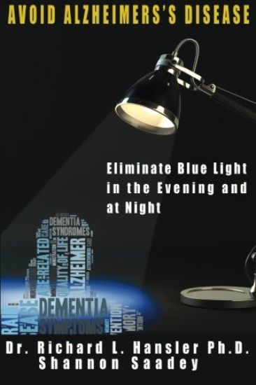 Avoid Alzheimer's Disease: Eliminate blue light at night