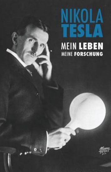 Nikola Tesla: Mein Leben, Meine Forschung