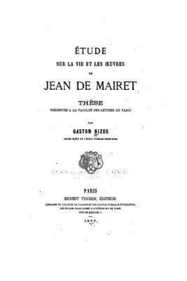 Étude sur la vie et les oeuvres de Jean de Mairet