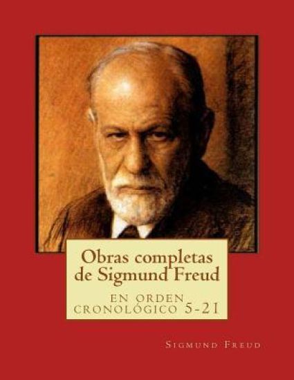 Obras completas de Sigmund Freud: En orden cronológico 5-21