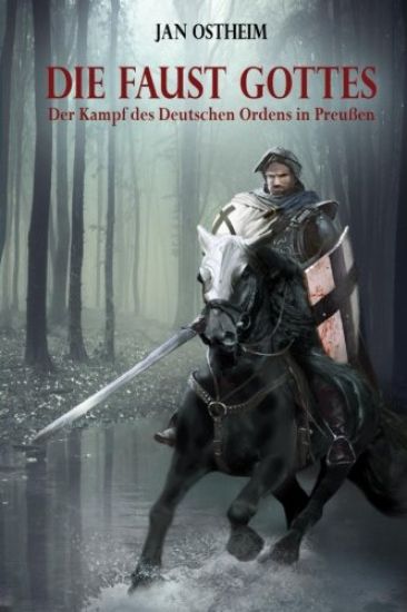 Die Faust Gottes: Der Kampf Des Deutschen Ordens in Preußen