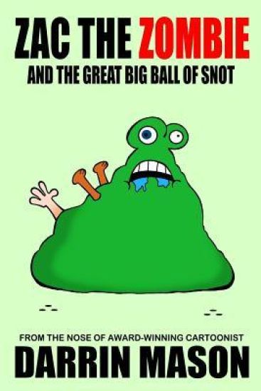 Zac the Zombie and the Great Big Ball of Snot