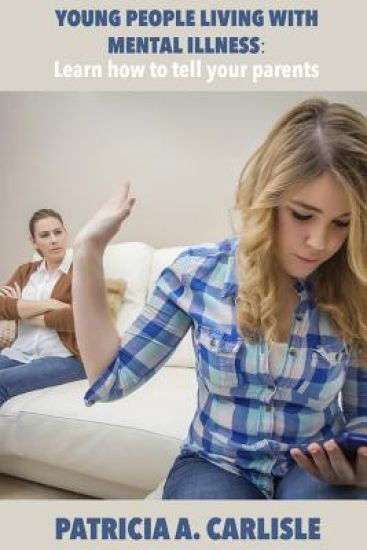 Young People Living With Mental Illness: Learn How To Tell Your Parents
