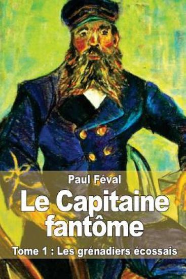 Le Capitaine fantôme: Tome 1: Les grénadiers écossais