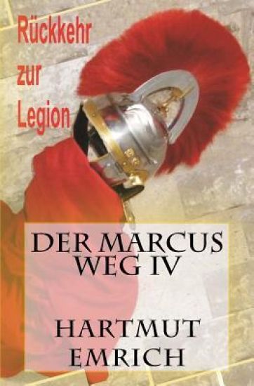 Der Marcus Weg IV: Rückkehr zur Legion