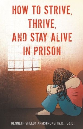 How to Strive, Thrive, and Stay Alive in Prison