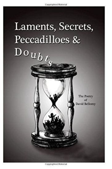 Laments, Secrets, Peccadilloes and Doubts