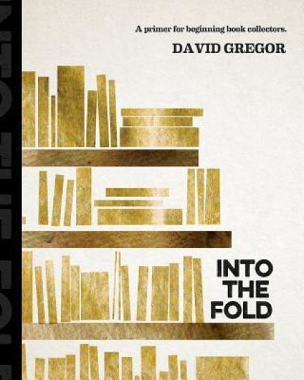Into the Fold: : A Primer for Beginning Book Collectors.