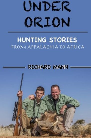 Under Orion: Hunting Stories From Appalachia to Africa