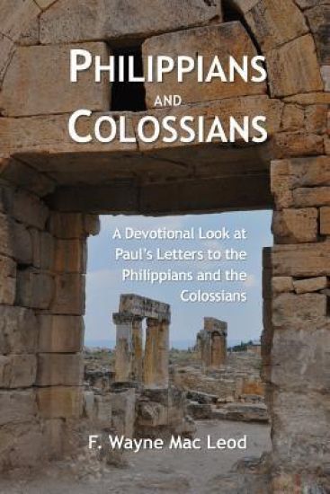 Philippians and Colossians: A Devotional Look at Paul's Letters to the Philippians and the Colossians